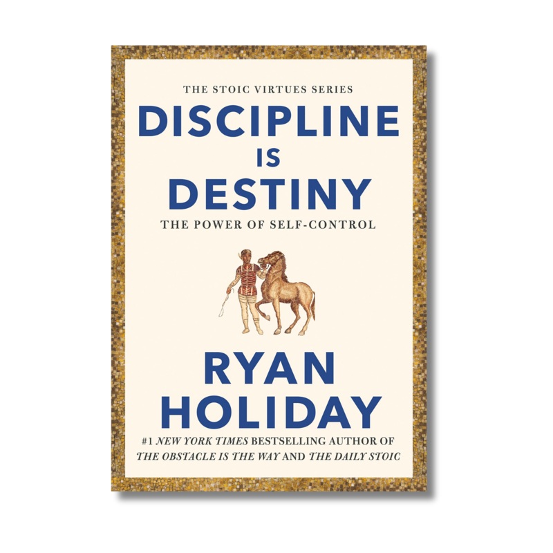 Discipline is Destiny: The Power of Self-Control By Ryan Holiday (Paperback)