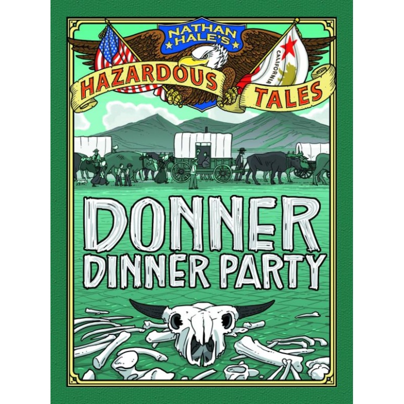 Nathan Hale's Hazardous Tales: Donner Dinner Party (Hardcover)