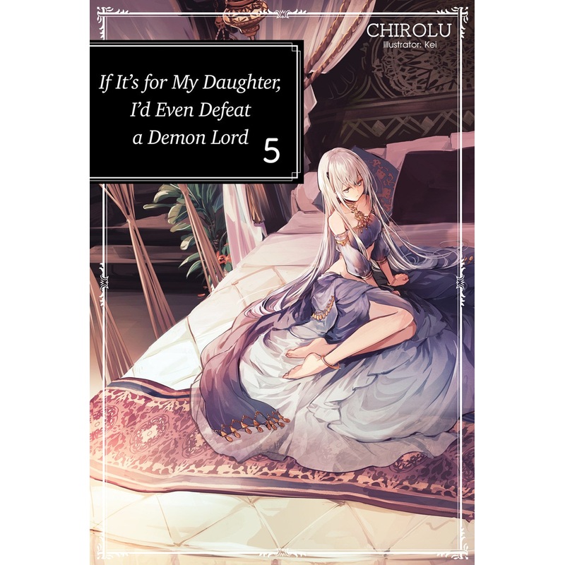 If It's for My Daughter, I'd Even Defeat a Demon Lord Volume 5 (Light novel)