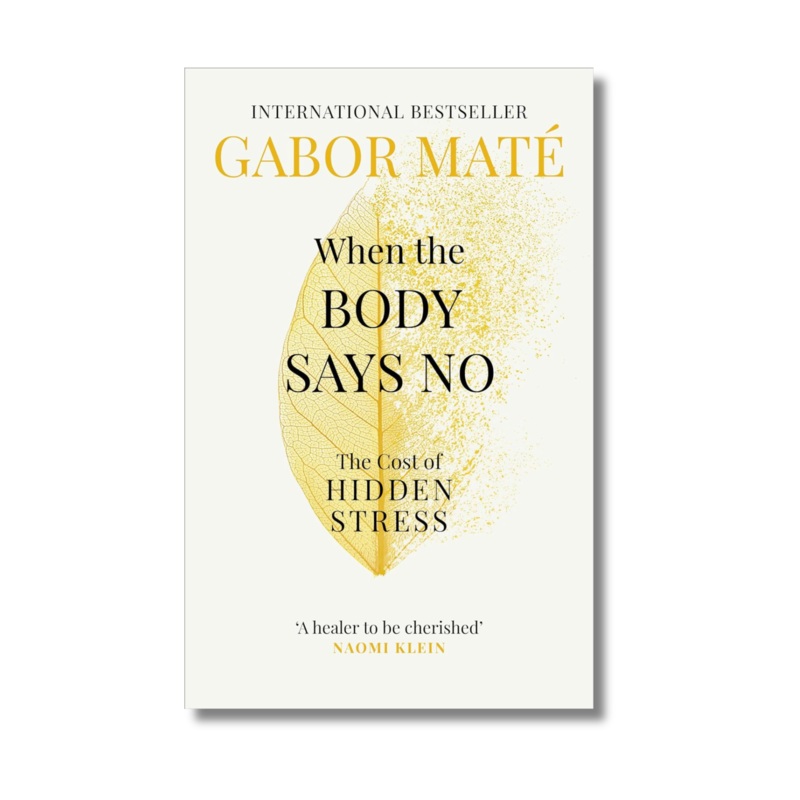 When the Body Says No By Dr Gabor Mat (Paperback)