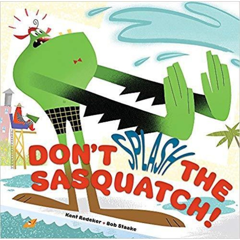 Don't Splash the Sasquatch! (A Sasquatch Picture Book) Hardcover