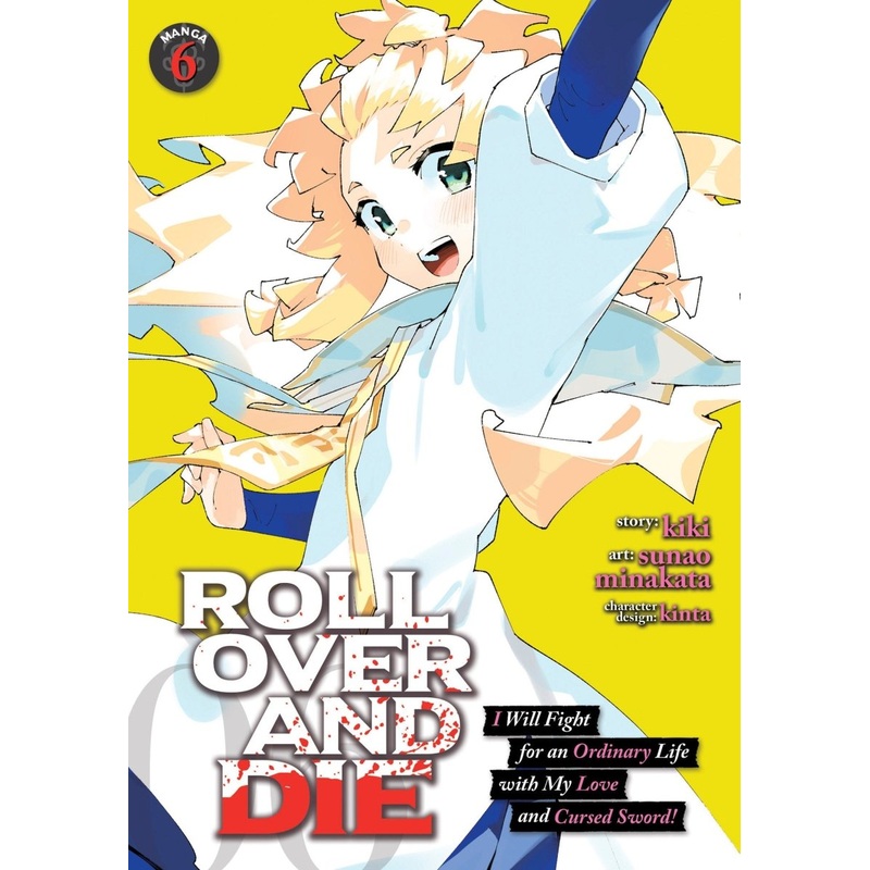 Roll Over And Die: I Will Fight For An Ordinary Life With My Love And Cursed Sword! (Manga) Vol. 6