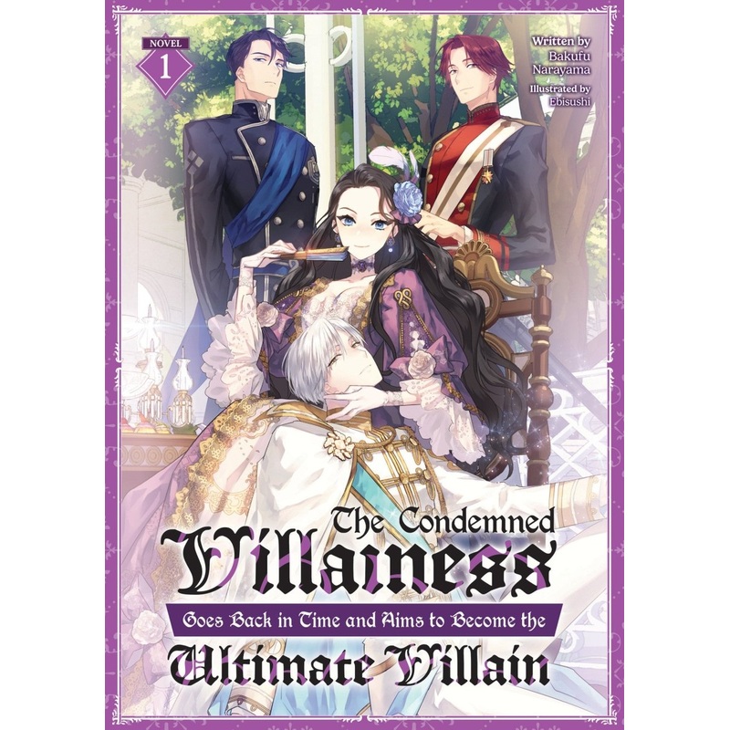 The Condemned Villainess Goes Back In Time And Aims To Become The Ultimate Villain (Light Novel) Vol. 1