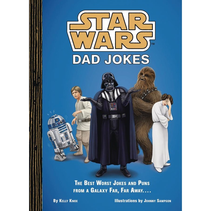 Star Wars Dad Jokes : The Best Worst Jokes and Puns from a Galaxy Far, Far Away (Hardcover)