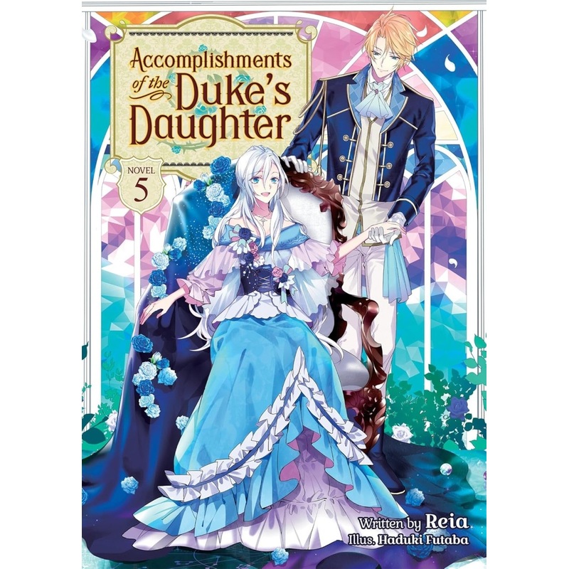 Accomplishments Of The Duke's Daughter (Light Novel) Vol. 5