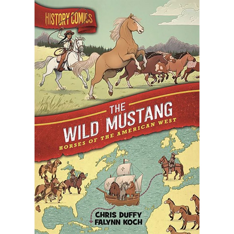 History Comics: The Wild Mustang: Horses of the American West