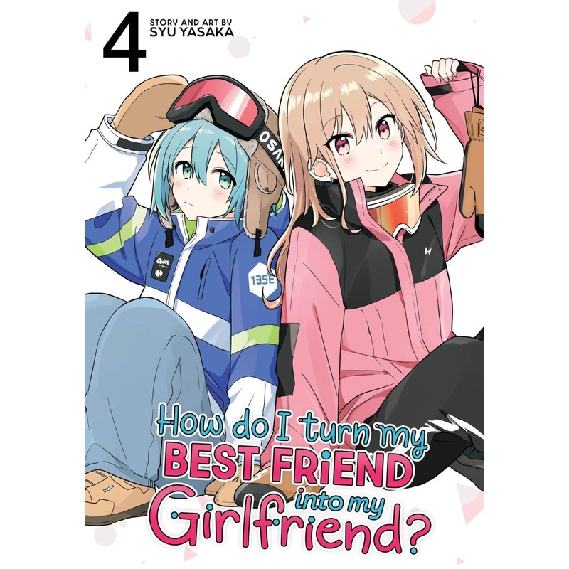 How Do I Turn My Best Friend Into My Girlfriend? Vol. 4