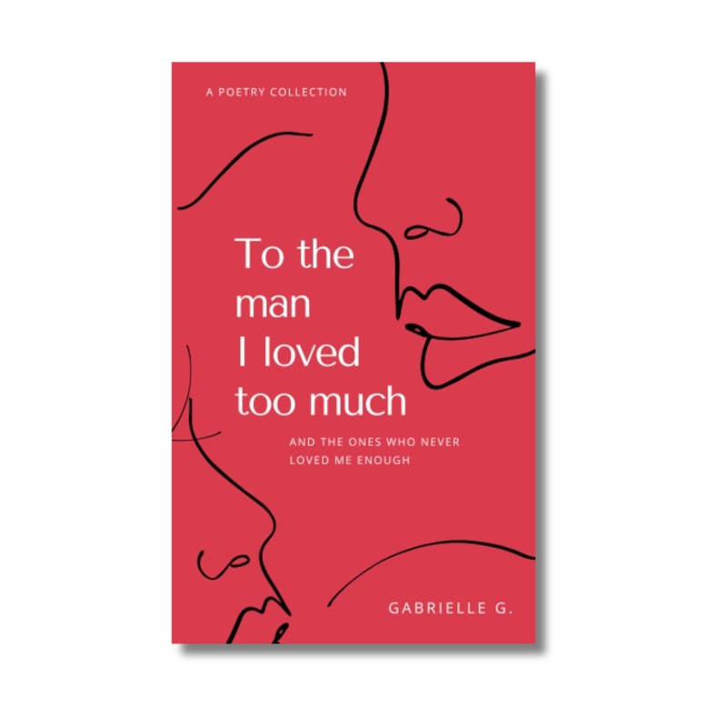 To the man I loved too much by Gabrielle G