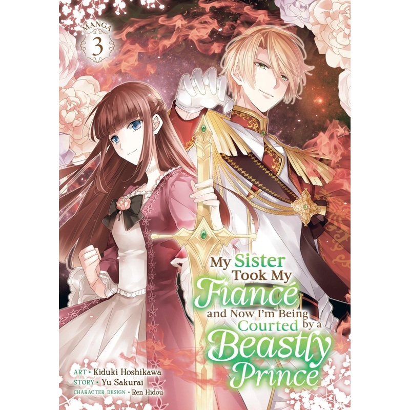 My Sister Took My Fianc And Now I'm Being Courted By A Beastly Prince (Manga) Vol. 3