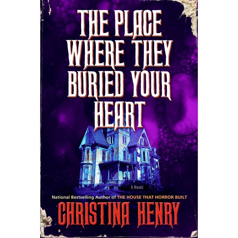 The Place Where They Buried Your Heart HC by Christina Henry (Novel) *PRE-ORDER*