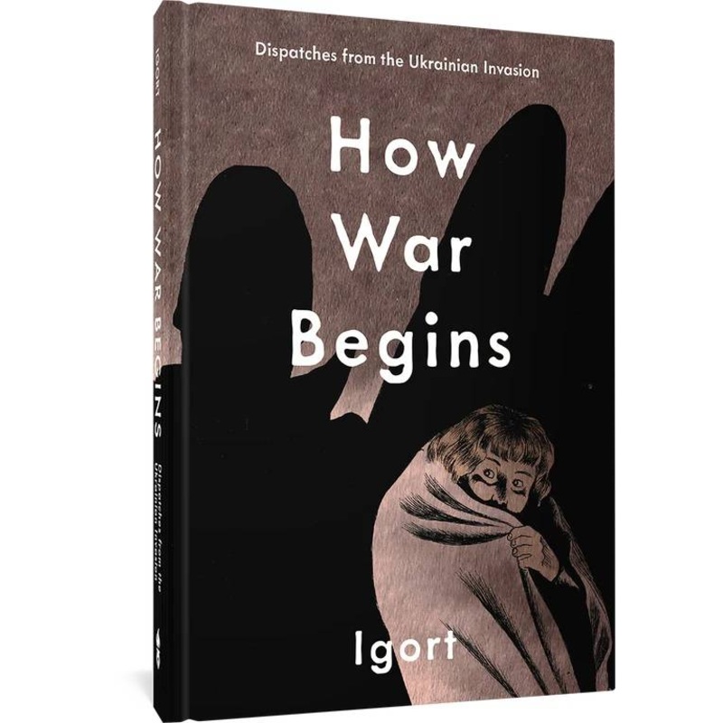 How War Begins: Dispatches From The Ukrainian Invasion by Igort HC