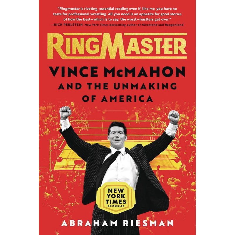 Ringmaster: Vince McMahon and the Unmaking of America