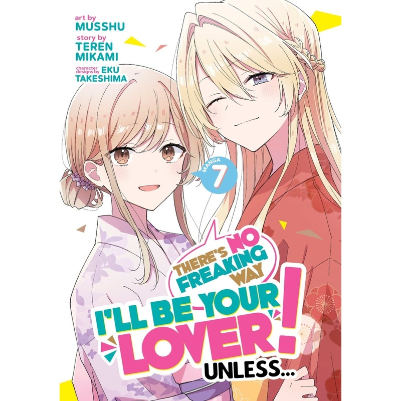 There's No Freaking Way I'll Be Your Lover! Unless... (Manga) Vol. 7