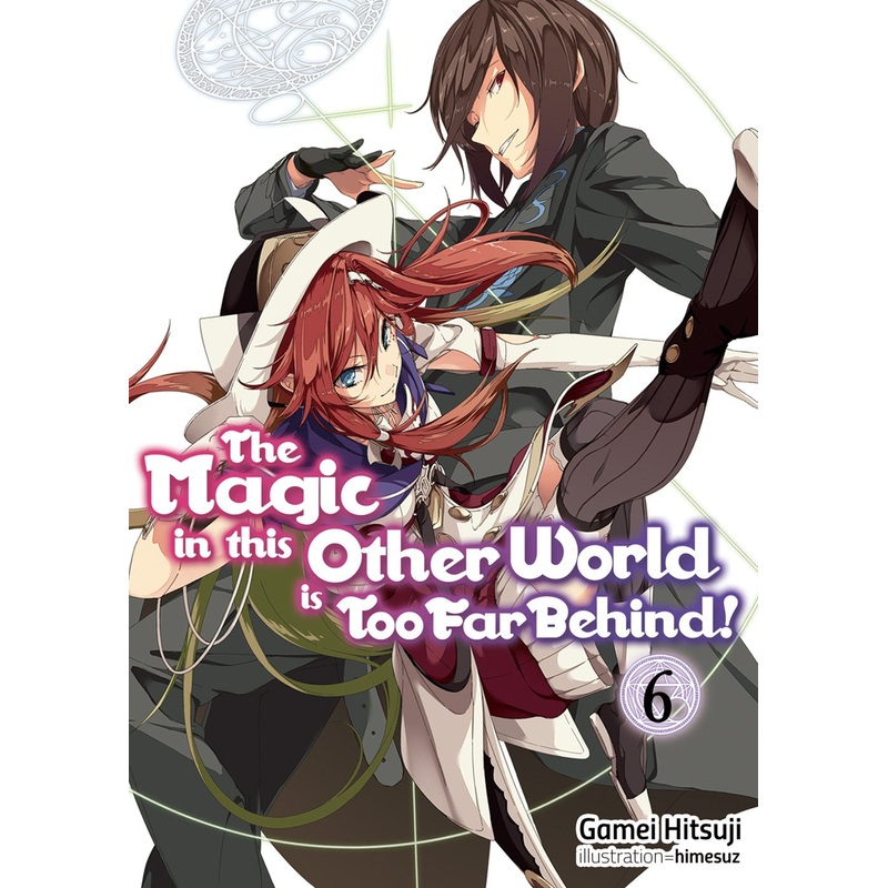 Magic in this Other World is Too Far Behind! Volume 6