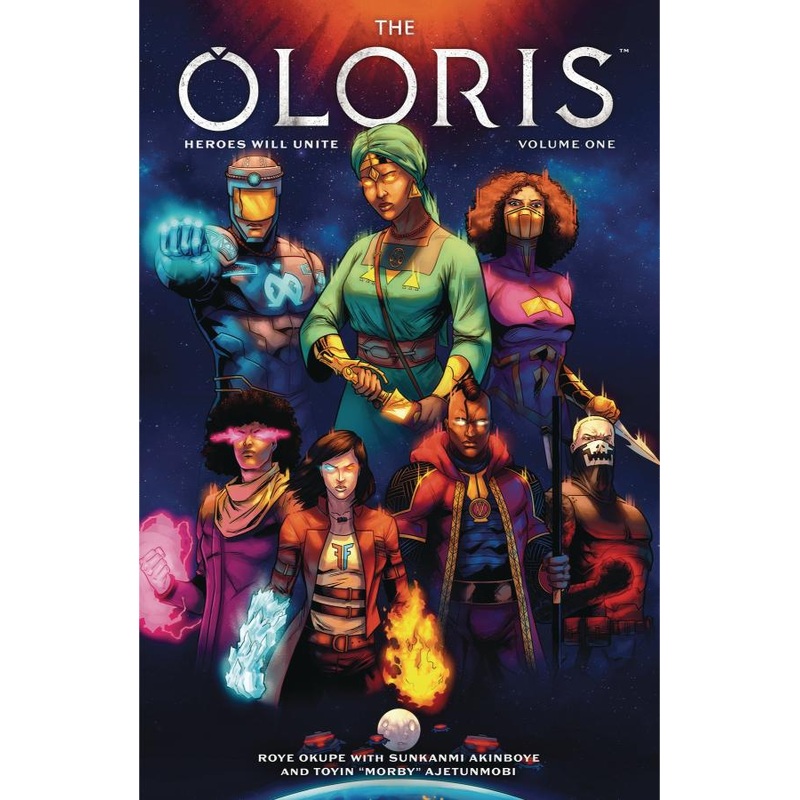 The Oloris: Heroes Will Unite, Vol. 1