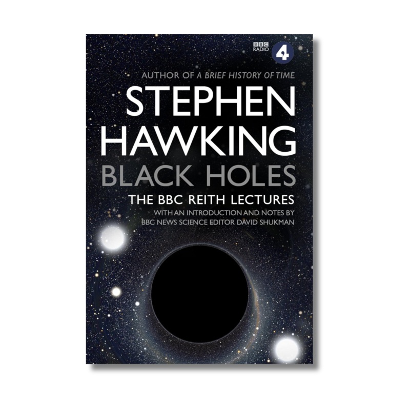 Black Holes: The Reith Lectures