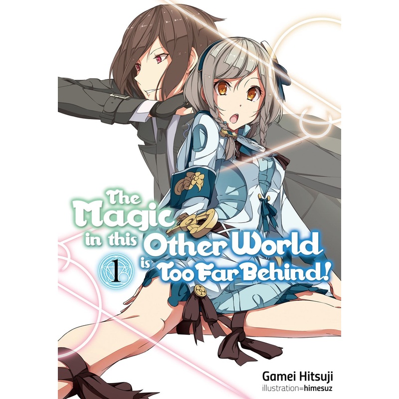 Magic in this Other World is Too Far Behind! Volume 1