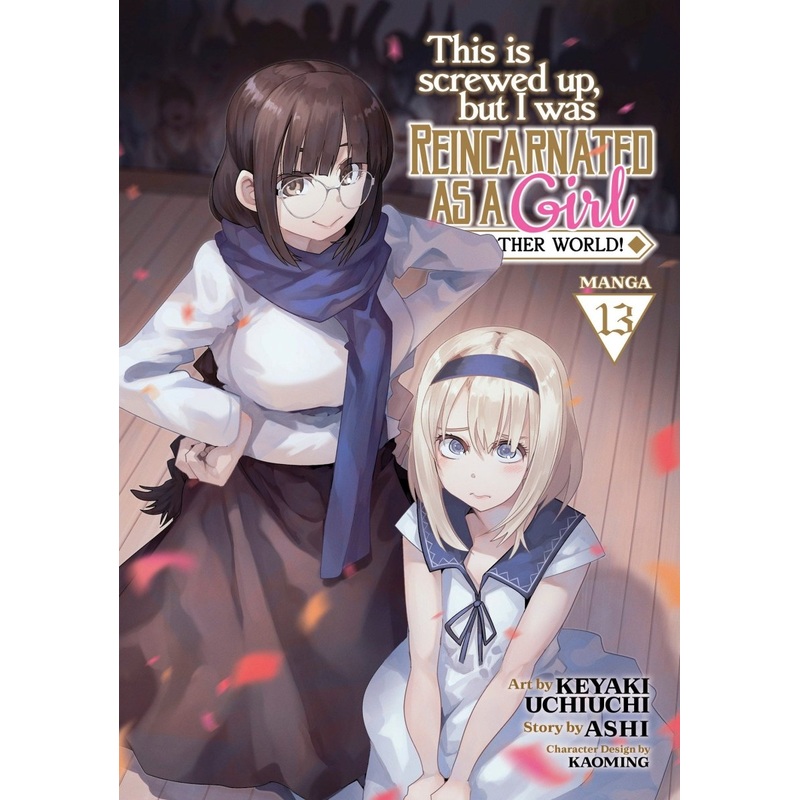 This Is Screwed Up, But I Was Reincarnated As A Girl In Another World! (Manga) Vol. 13
